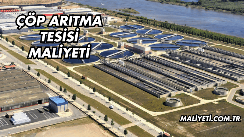 Çöp Arıtma Tesisi Maliyeti