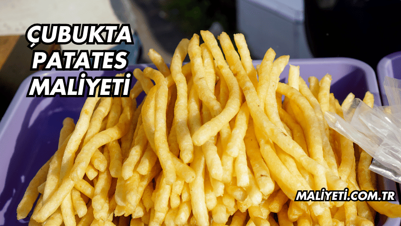 Çubukta Patates Maliyeti