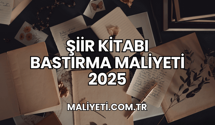 Şiir Kitabı Bastırma Maliyeti 2025