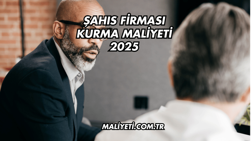 Şahıs Firması Kurma Maliyeti 2025