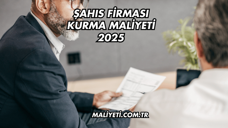 Şahıs Firması Kurma Maliyeti 2025