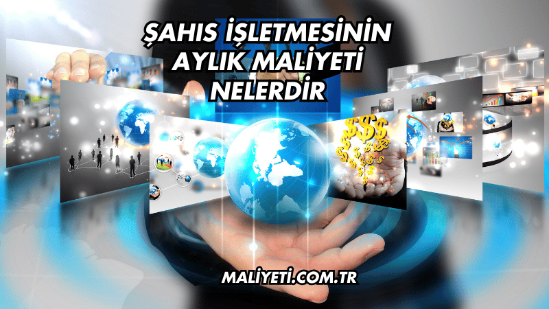 Şahıs İşletmesinin Aylık Maliyeti Nelerdir?