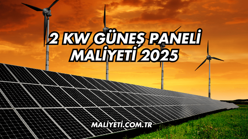 2 kW Güneş Paneli Maliyeti 2025