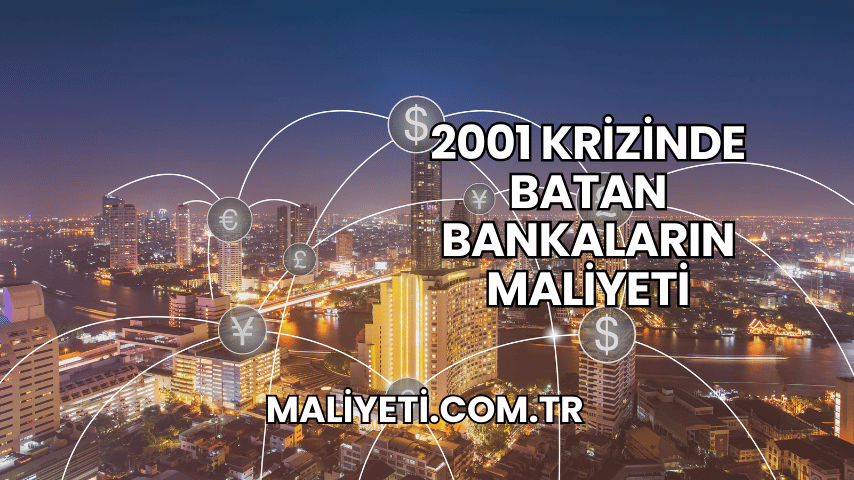 2001 Krizinde Batan Bankaların Maliyeti