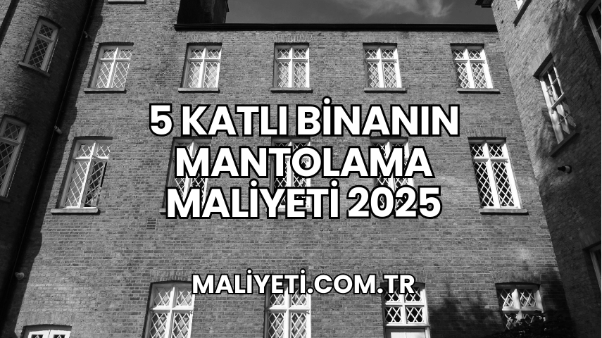 5 Katlı Binanın Mantolama Maliyeti 2025