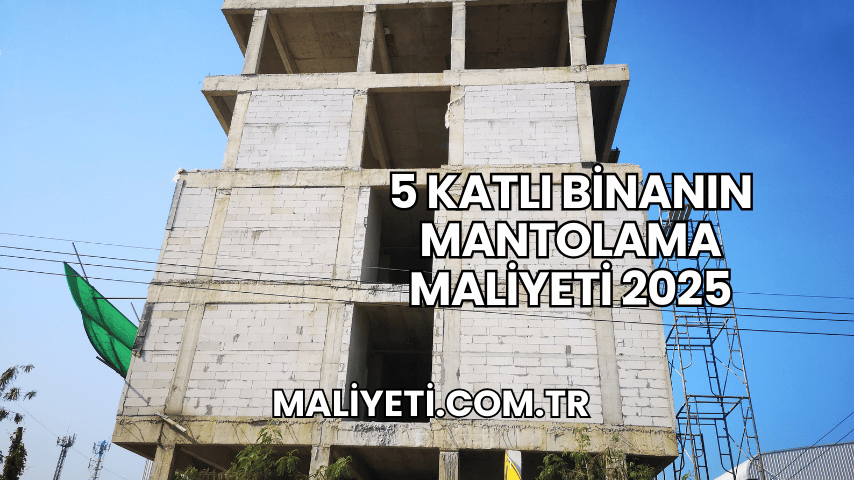 5 Katlı Binanın Mantolama Maliyeti 2025