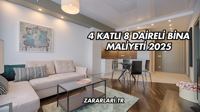 4 Katlı 8 Daireli Bina Maliyeti 2025