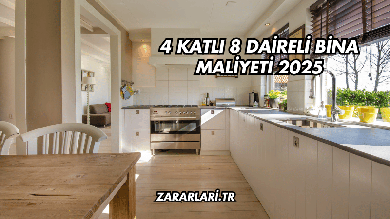 4 Katlı 8 Daireli Bina Maliyeti 2025