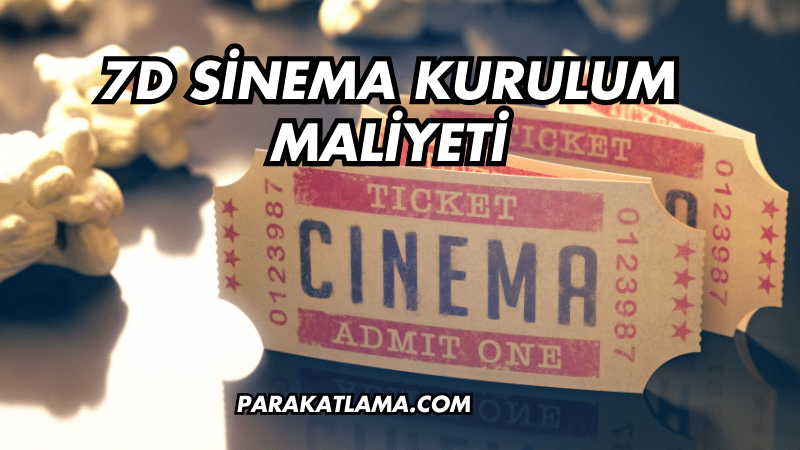 7D Sinema Kurulum Maliyeti