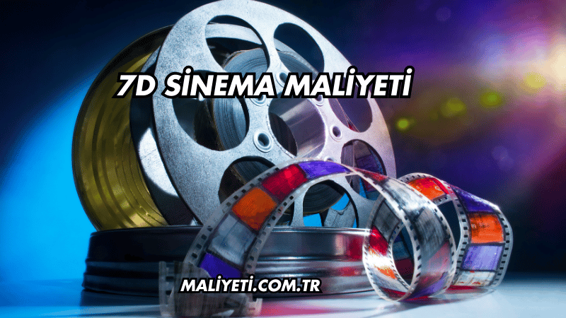 7D Sinema Maliyeti