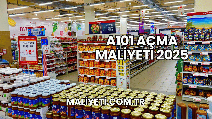 A101 Açma Maliyeti 2025