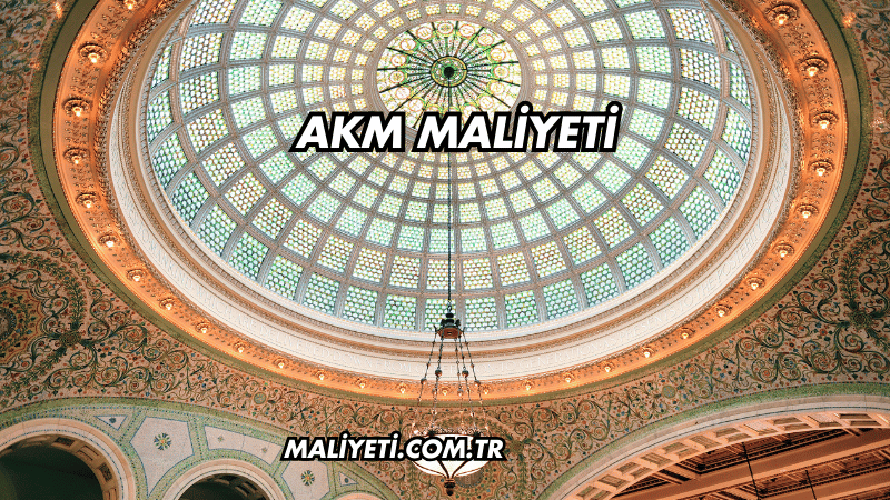 Akm Maliyeti