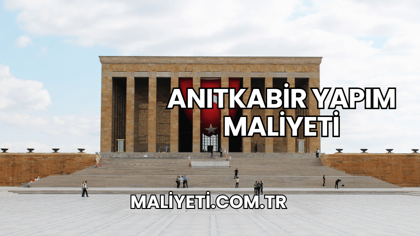 Anıtkabir Yapım Maliyeti