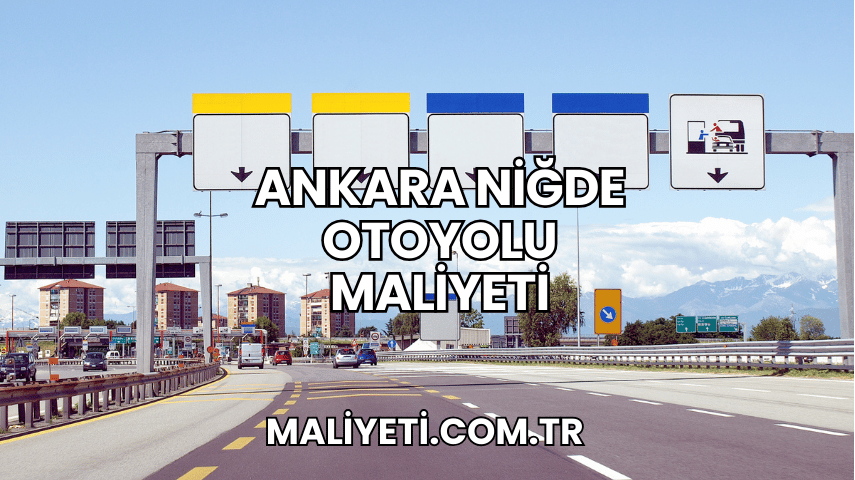 Ankara Niğde Otoyolu Maliyeti