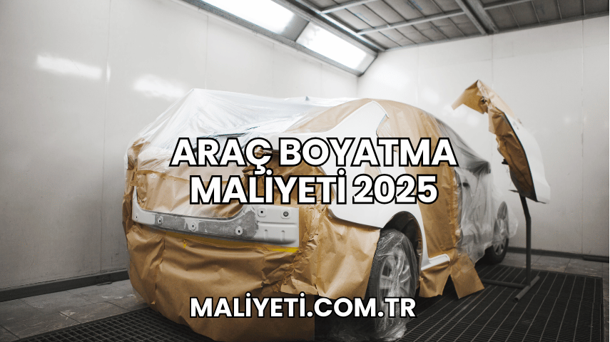 Araç Boyatma Maliyeti 2025