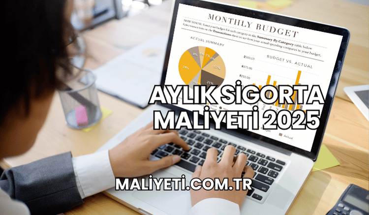 Aylık Sigorta Maliyeti 2025