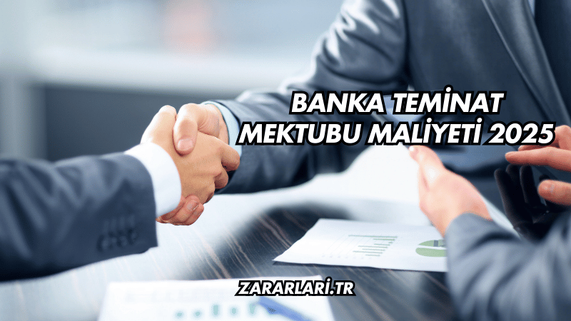 Banka Teminat Mektubu Maliyeti 2025