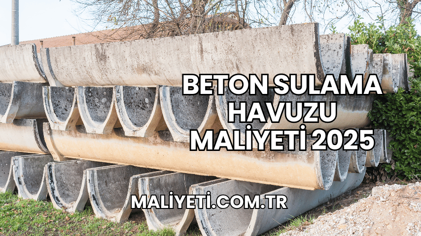 Beton Sulama Havuzu Maliyeti 2025