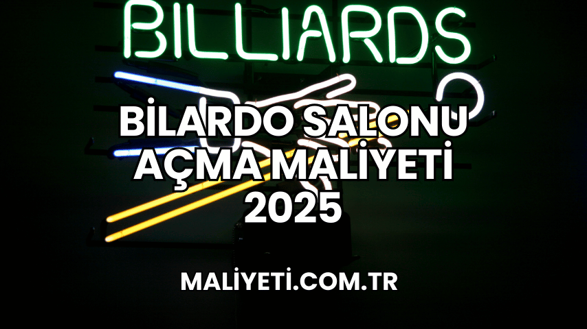 Bilardo Salonu Açma Maliyeti 2025