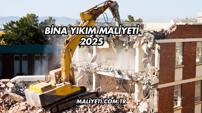 Bina Yıkım Maliyeti 2025