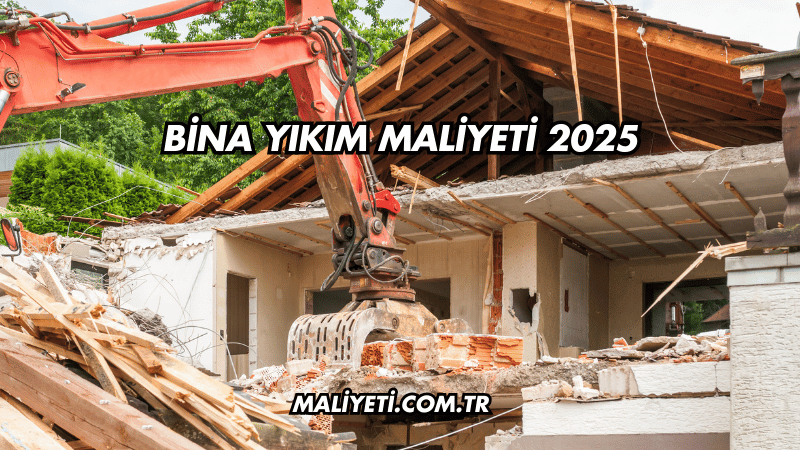 Bina Yıkım Maliyeti 2025