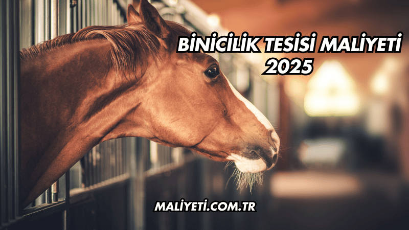 Binicilik Tesisi Maliyeti 2025