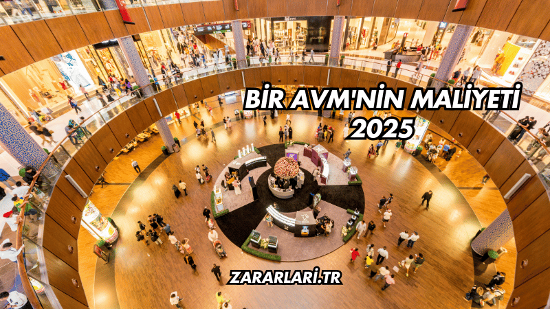 Bir AVM'nin Maliyeti 2025