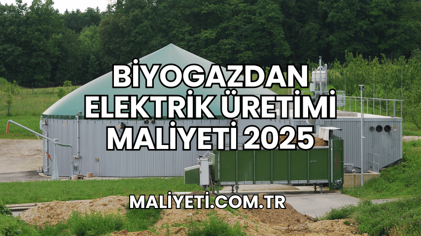 Biyogazdan Elektrik Üretimi Maliyeti 2025