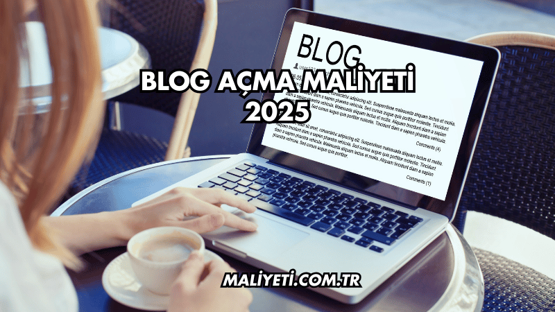 Blog Açma Maliyeti 2025