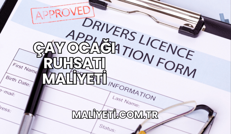 Çay Ocağı Ruhsatı Maliyeti