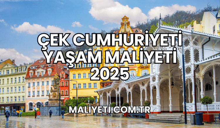 Çek Cumhuriyeti Yaşam Maliyeti 2025