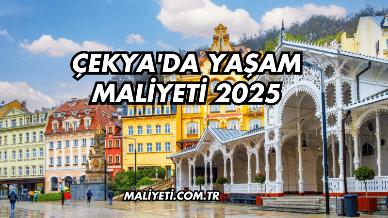 Çekya'da Yaşam Maliyeti 2025