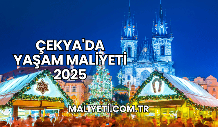 Çekya'da Yaşam Maliyeti 2025