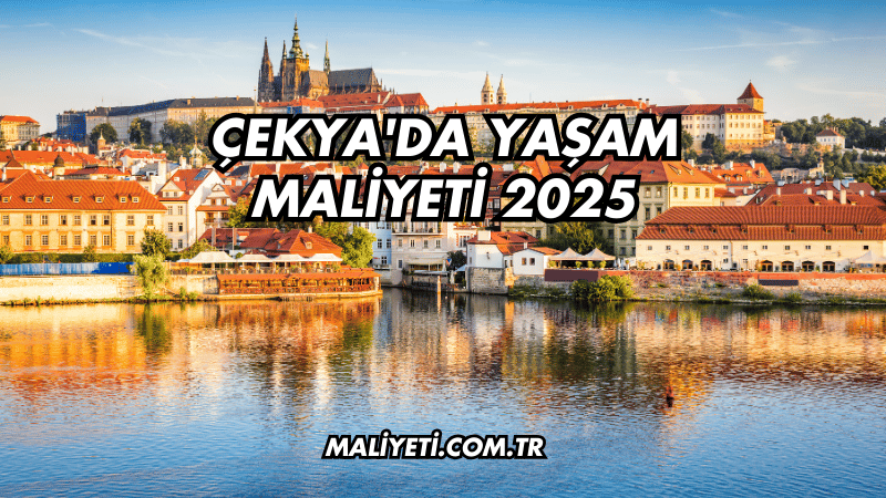 Çekya'da Yaşam Maliyeti 2025