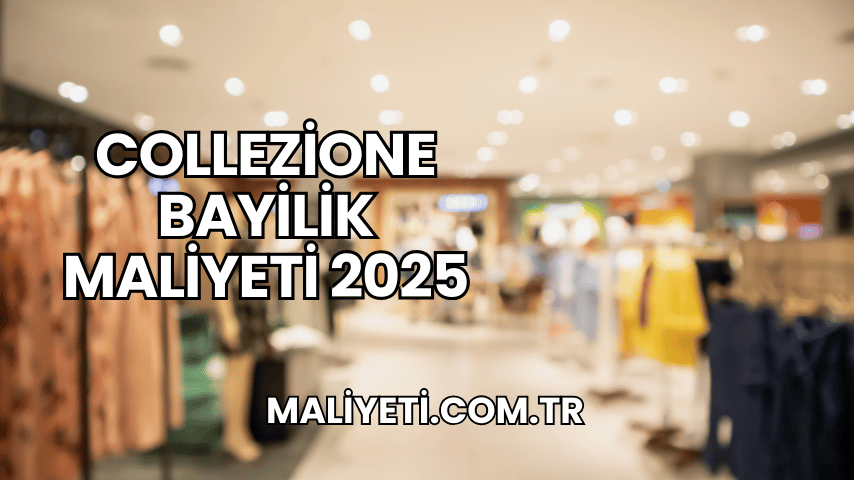 Collezione Bayilik Maliyeti 2025