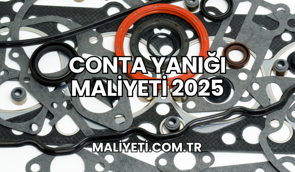 Conta Yanığı Maliyeti 2025