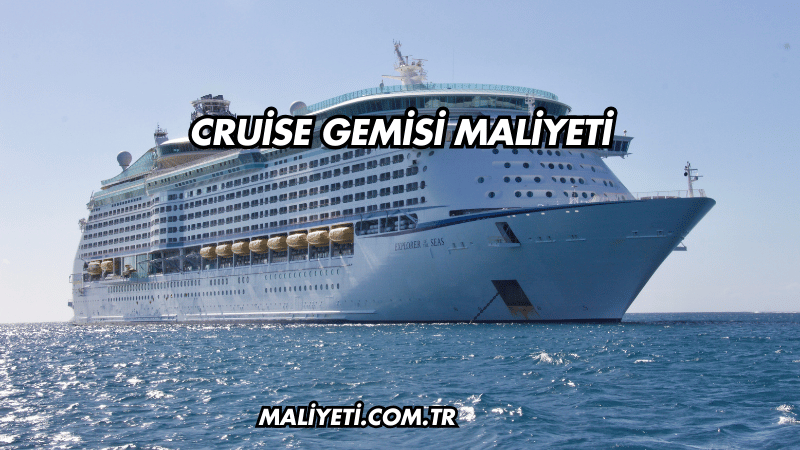 Cruise Gemisi Maliyeti