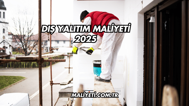 Dış Yalıtım Maliyeti 2025