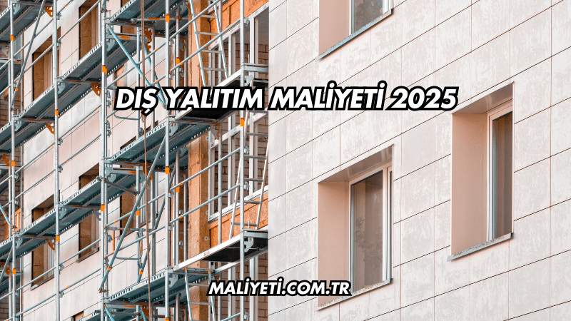 Dış Yalıtım Maliyeti 2025