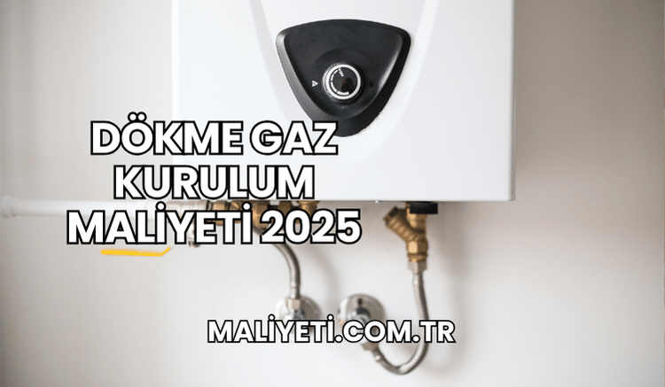 Dökme Gaz Kurulum Maliyeti 2025