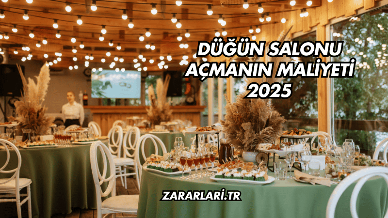 Düğün Salonu Açmanın Maliyeti 2025