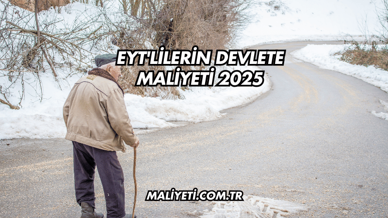 EYT'lilerin Devlete Maliyeti 2025