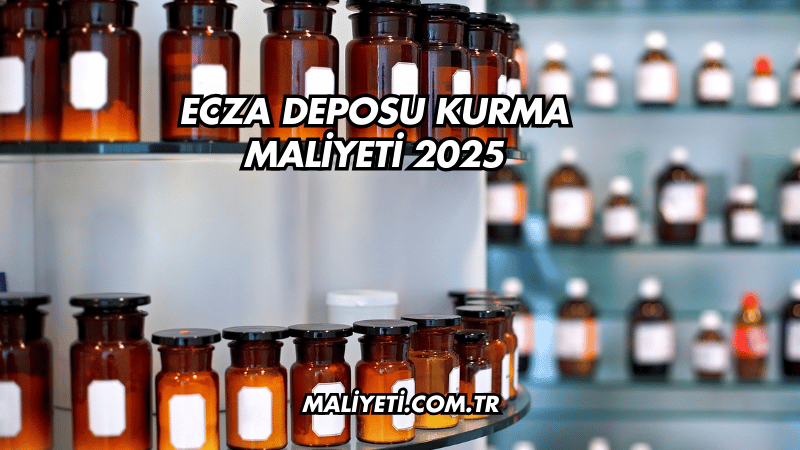 Ecza Deposu Kurma Maliyeti 2025