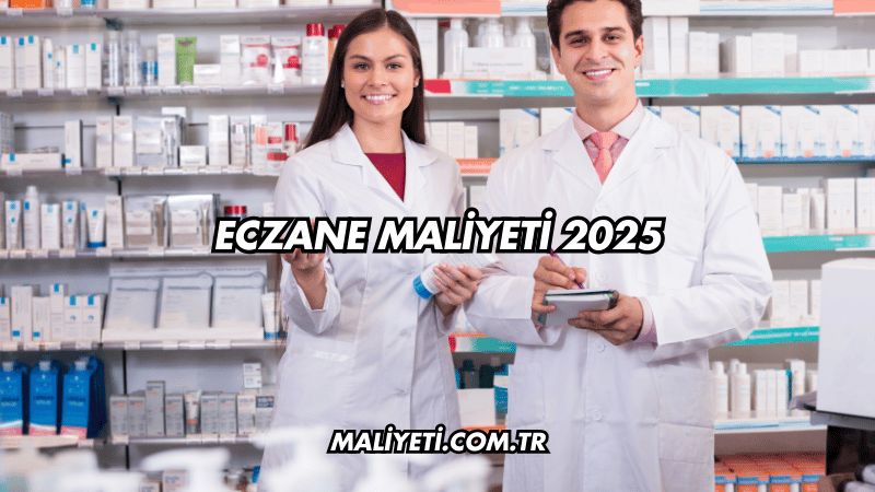 Eczane Maliyeti 2025