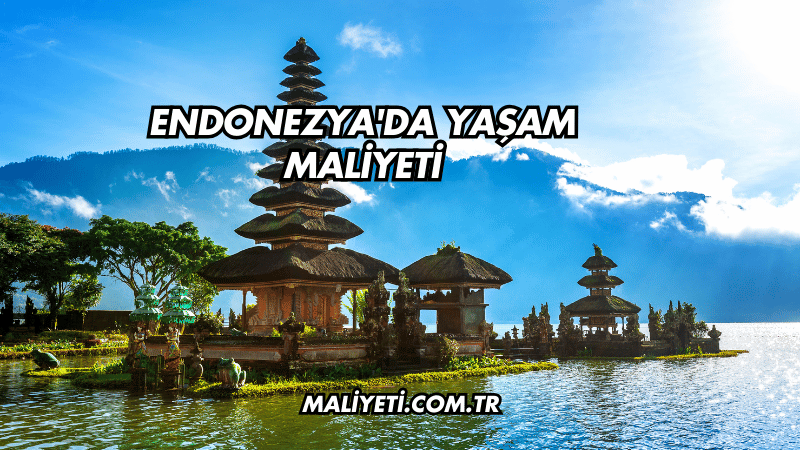 Endonezya'da Yaşam Maliyeti