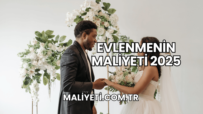 Evlenmenin Maliyeti 2025