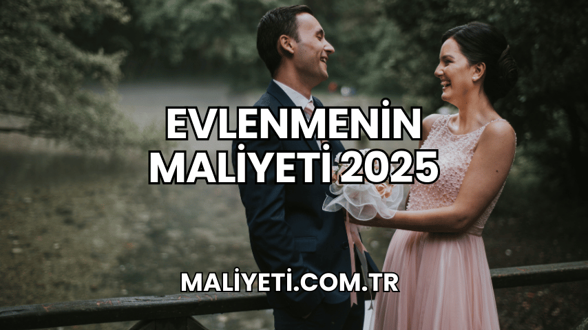 Evlenmenin Maliyeti 2025