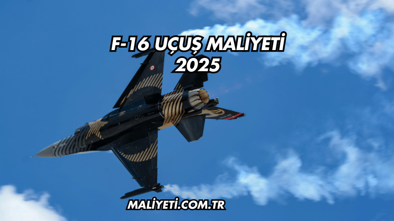 F-16 Uçuş Maliyeti 2025