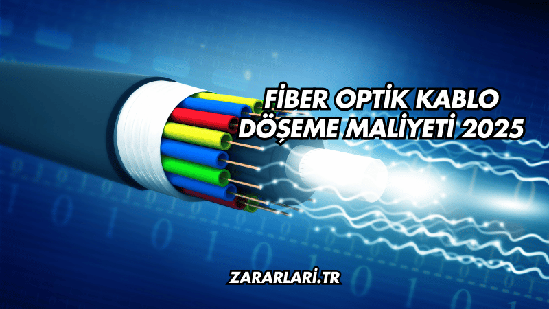 Fiber Optik Kablo Döşeme Maliyeti 2025