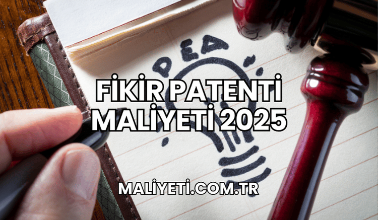 Fikir Patenti Maliyeti 2025